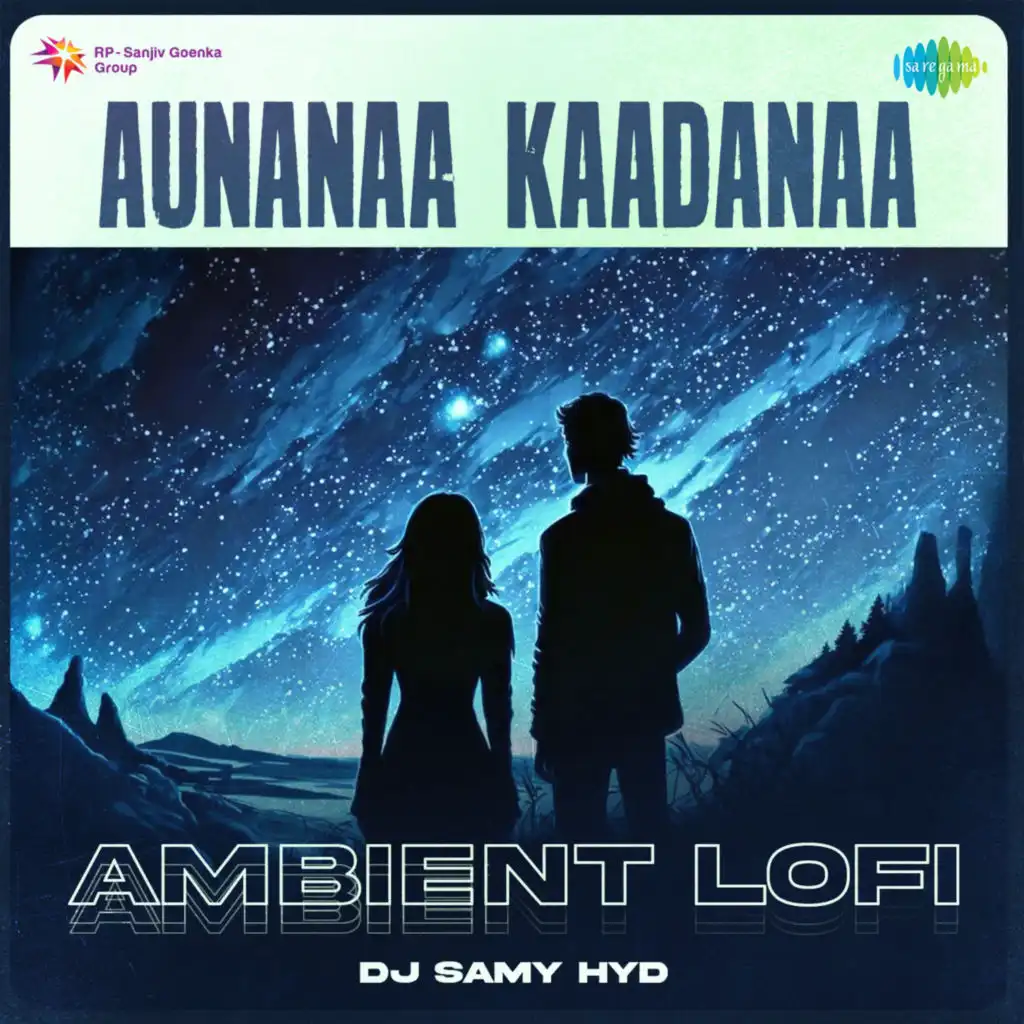 Aunanaa Kaadanaa (Ambient Lofi) [feat. DJ Samy Hyd]