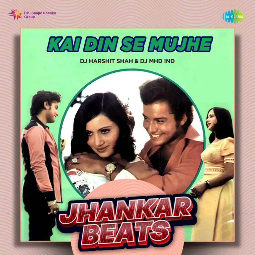Kai Din Se Mujhe (Jhankar Beats) [feat. DJ Harshit Shah & DJ MHD IND]
