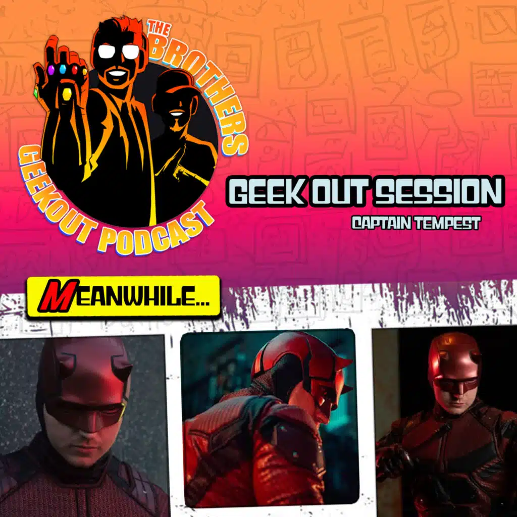 Geek Out Session - Captain Tempest - Troy Booth
