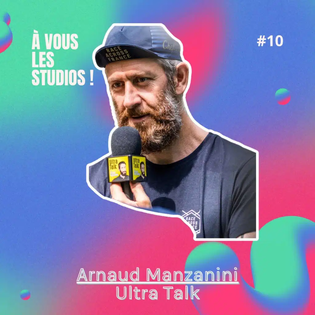 11. Ultra Talk : lancer un podcast “hors studio” pour raconter l’ultra distance… et signer avec Eurosport  