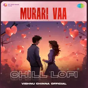 Murari Vaa (Chill Lofi) [feat. Vishnu Chinna Official]