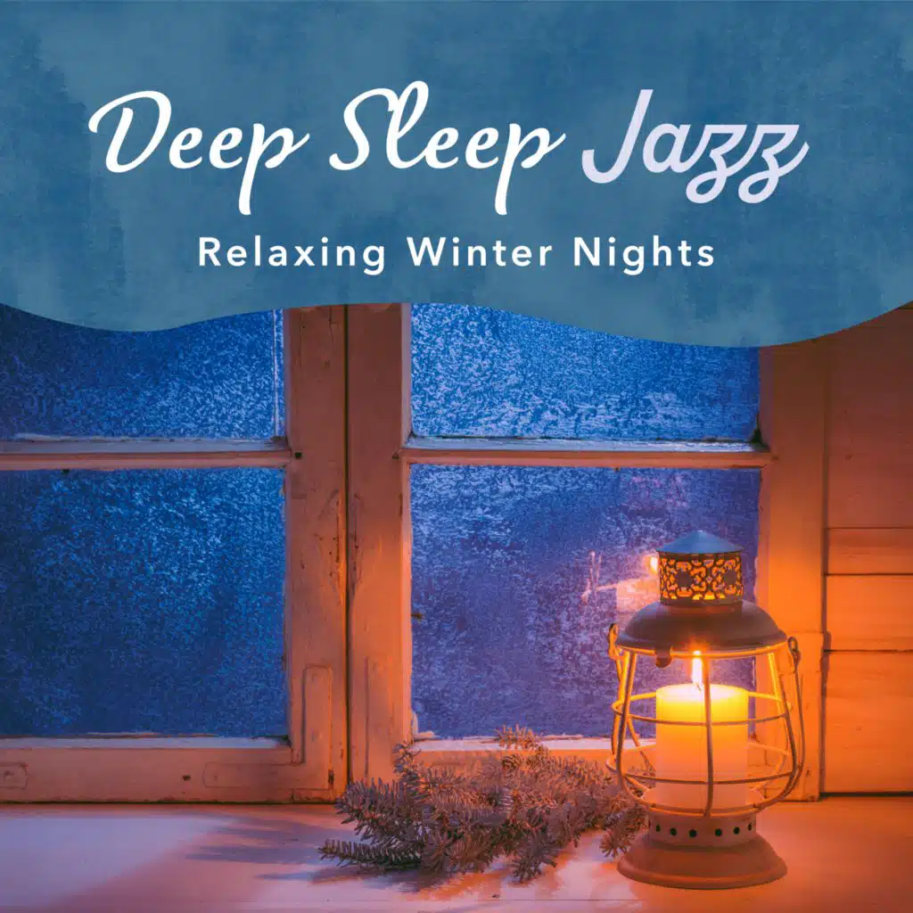 Deep Sleep Jazz - Relaxing Winter Nights
