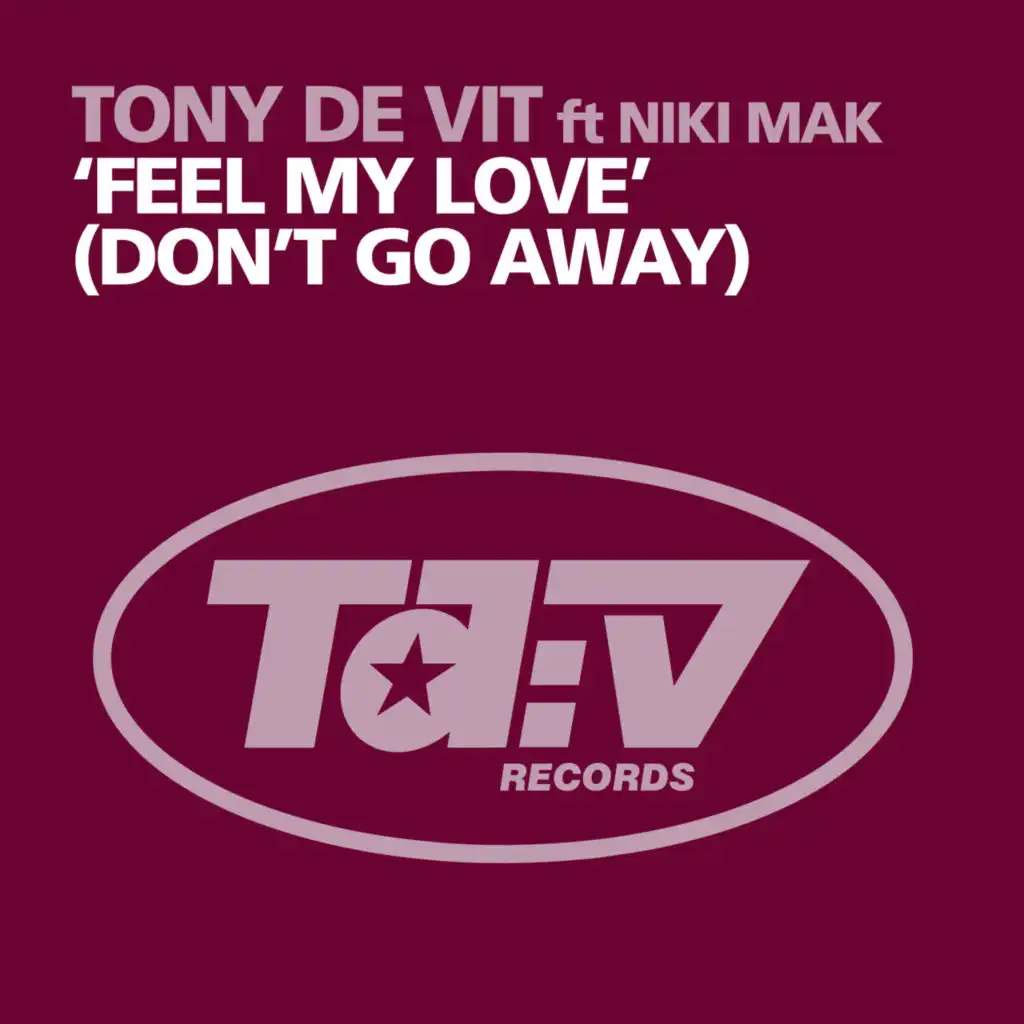 Feel My Love (Don’t Go Away) (Technikal Remix)