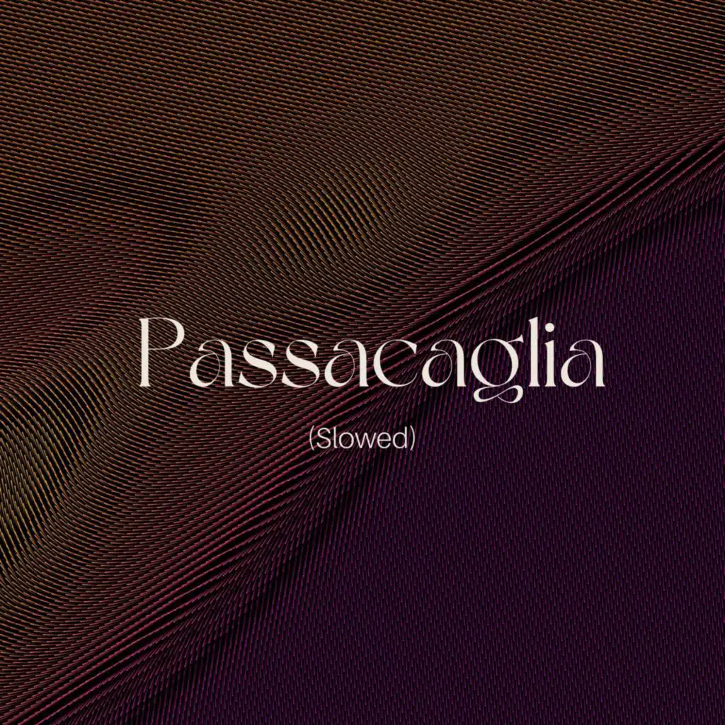 Passacaglia (Slowed)