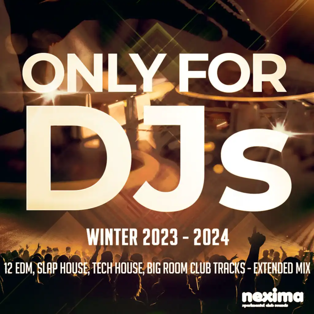 Only for DJs - Winter 2023 / 2024 - 12 Edm, Slap House, Tech House, Big Room Club Tracks - Extended