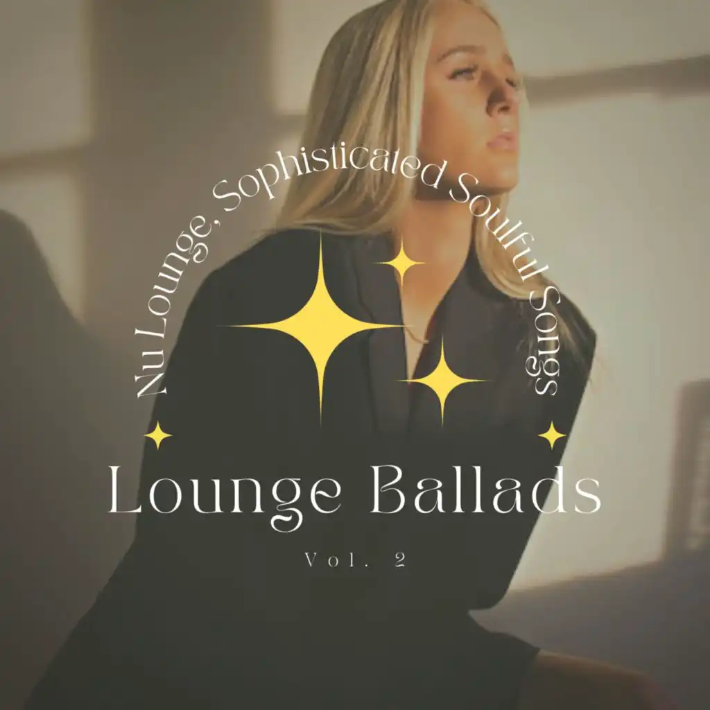 Lounge Ballads: Nu Lounge, Sophisticated Soulful Songs, Vol. 02