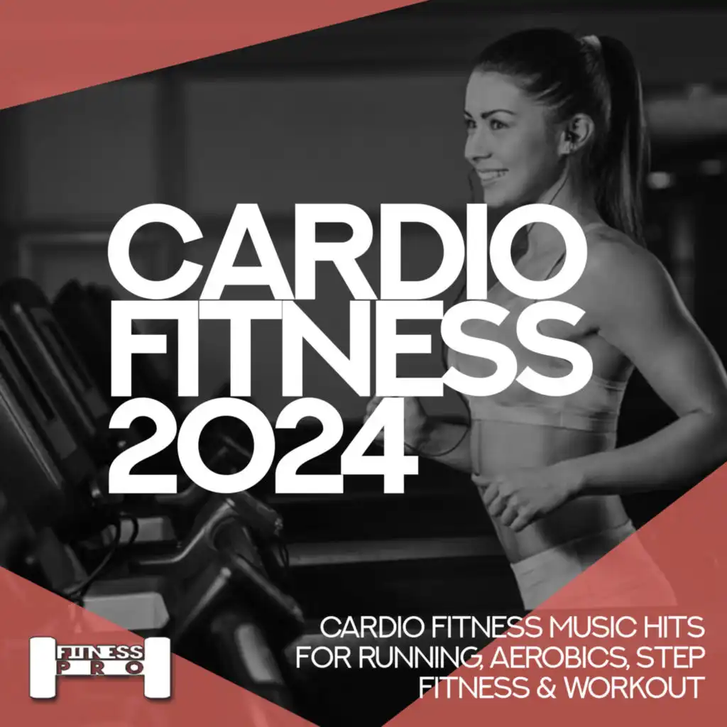 Cardiofitness 2024 - Cardio Fitness Music Hits for Running, Aerobics, Step, Fitness & Workout