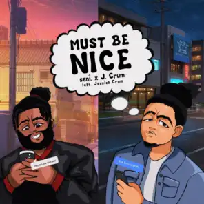 MUST BE NICE (feat. Jessica Crum)
