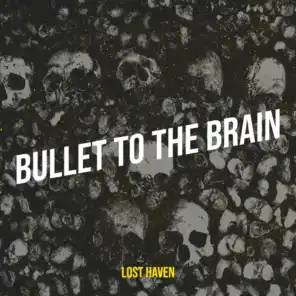 Bullet to the Brain