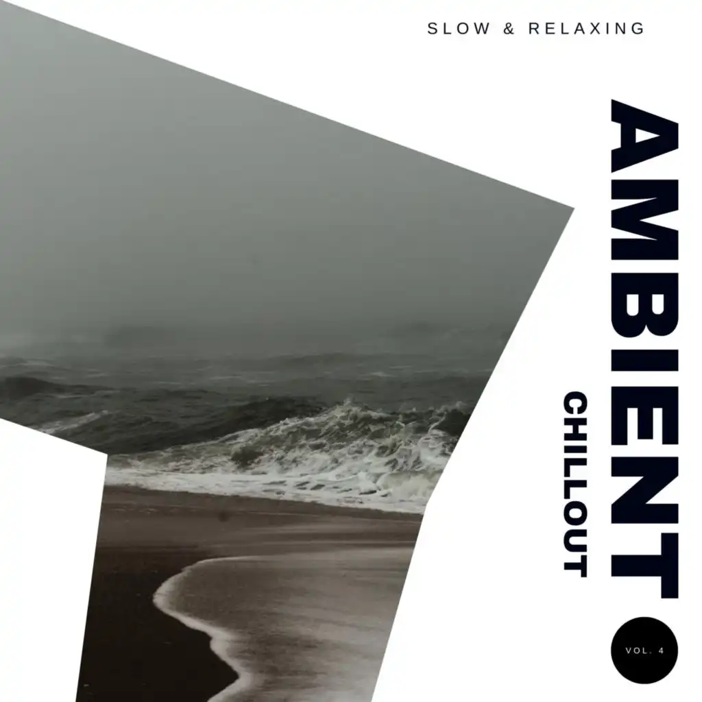 Ambient Chillout: Slow & Relaxing, Vol. 04