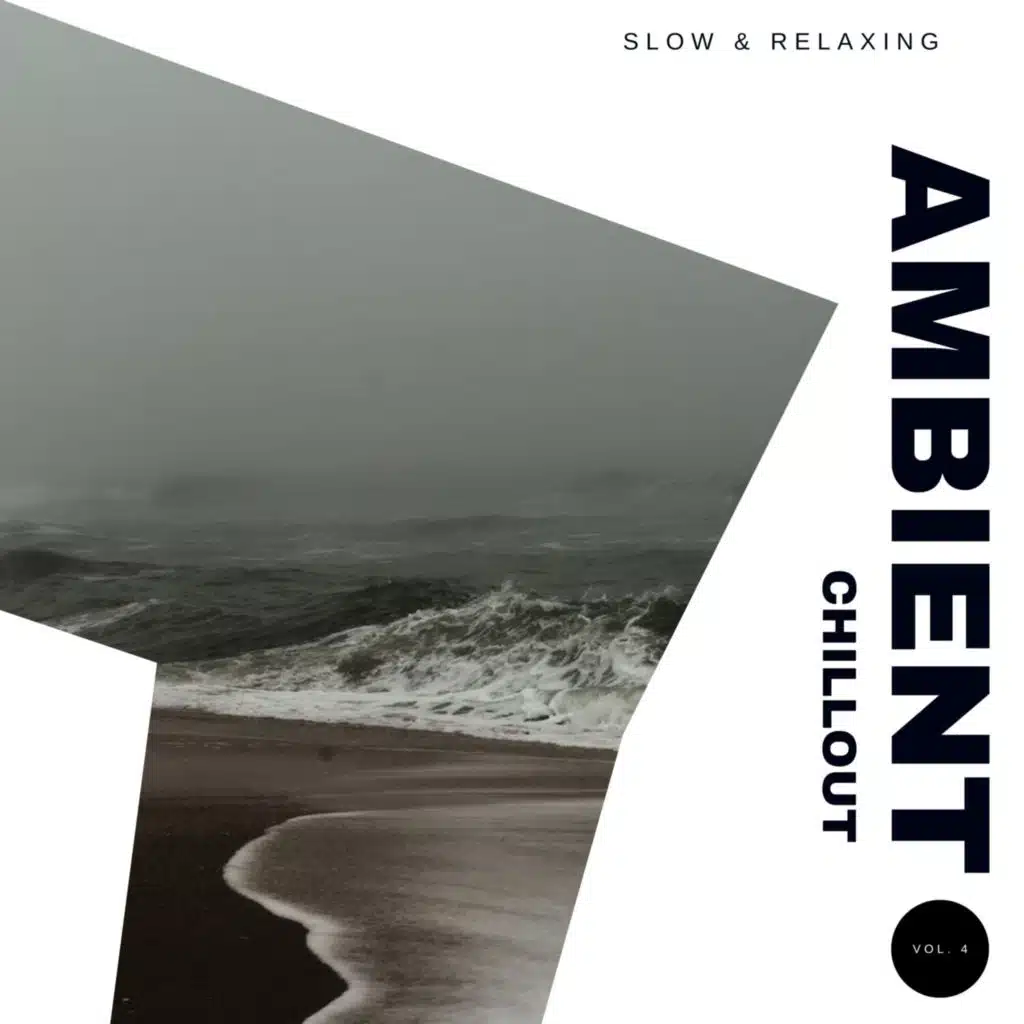Ambient Chillout: Slow & Relaxing, Vol. 04