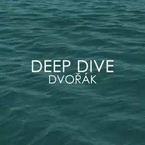 Deep Dive - Dvořák