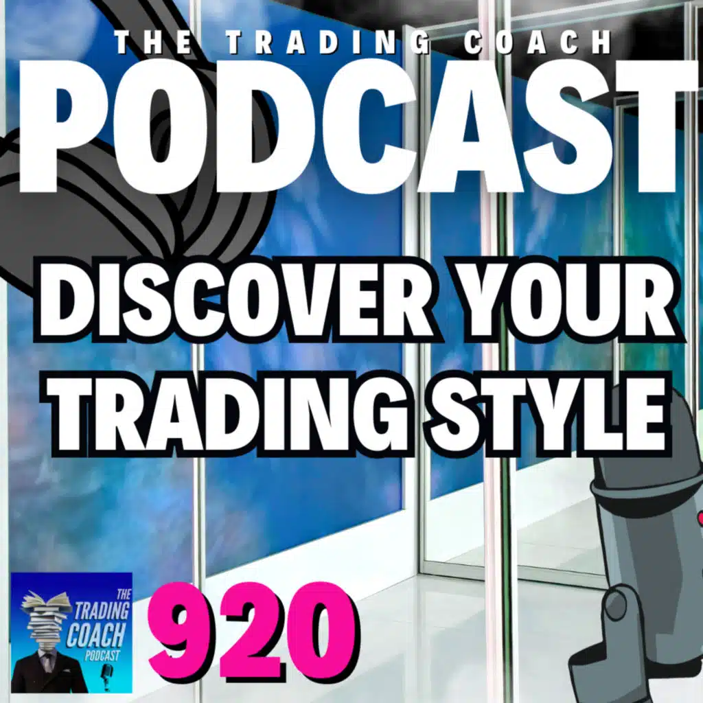 920 - How To Discover The Style of Trading That Fits You Best