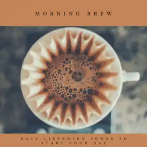 Morning Brew - Easy-Listening Songs to Start Your Day