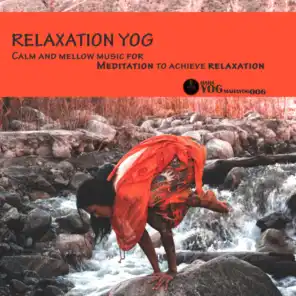 Relaxation Yog (Calm and Mellow Music for Meditation to Achieve Relaxation)