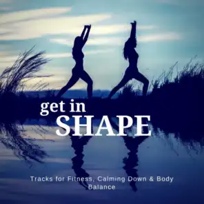 Get in Shape (Tracks for Fitness, Calming Down & Body Balance)