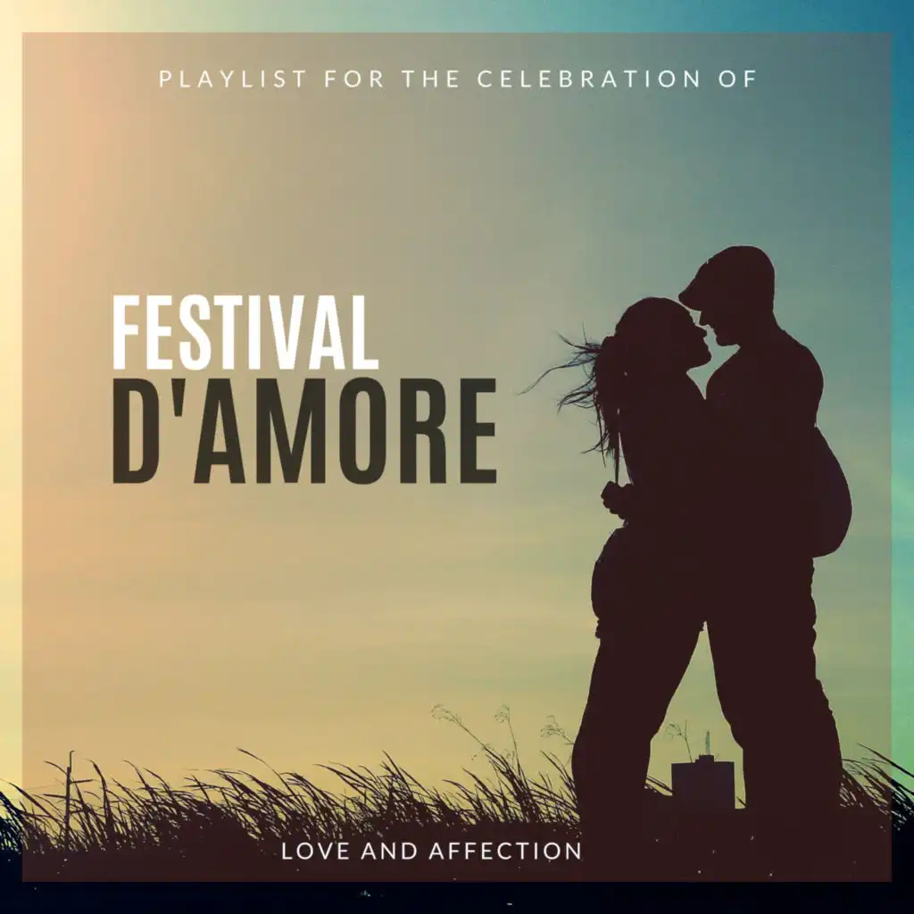 Festival D'Amore - Playlist for the Celebration of Love and Affection