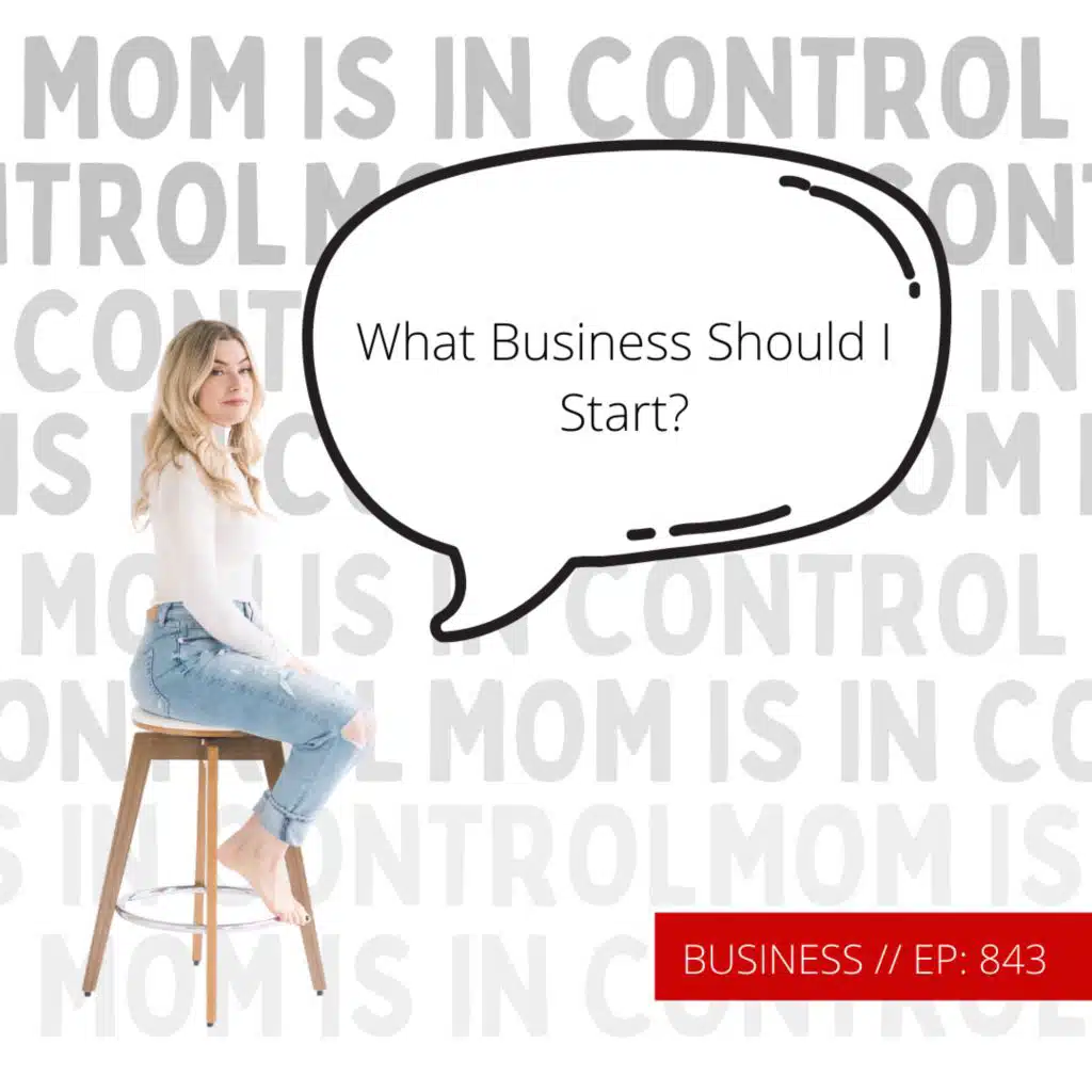 843: [BUSINESS] What Business Should I Start?