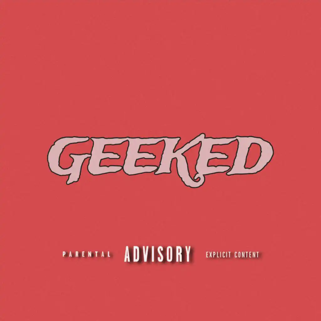 Geeked (feat. WGMP Dez & lone$tar ez)