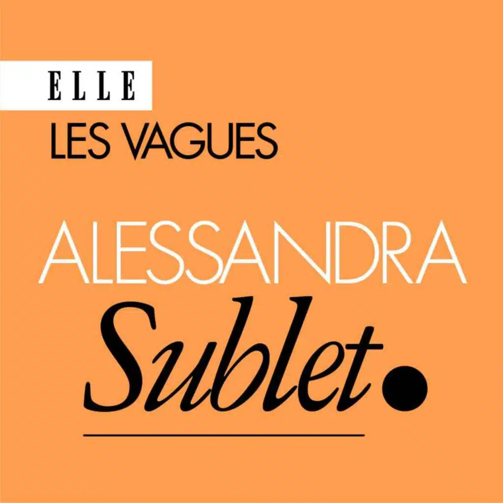 Alessandra Sublet : « Retrouver ma juste place, ça a été retrouver mon identité, ma liberté »