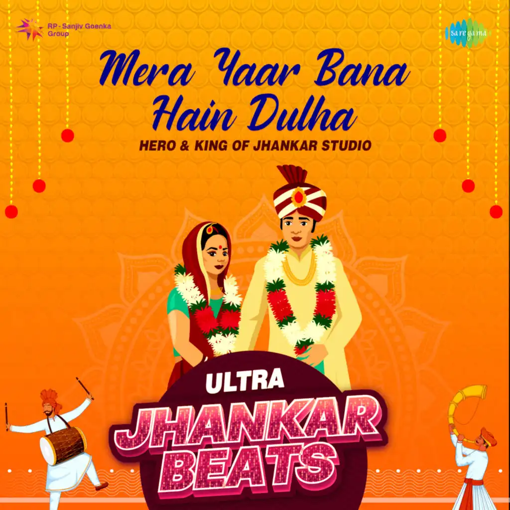 Mera Yaar Bana Hain Dulha (Ultra Jhankar Beats) [feat. Hero & King Of Jhankar Studio]