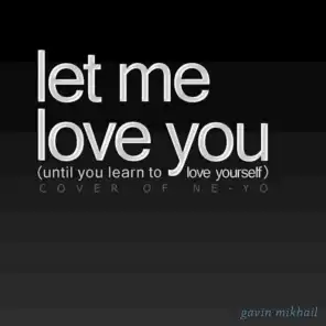 Let Me Love You (Until You Learn To Love Yourself) [Ne-Yo Cover]