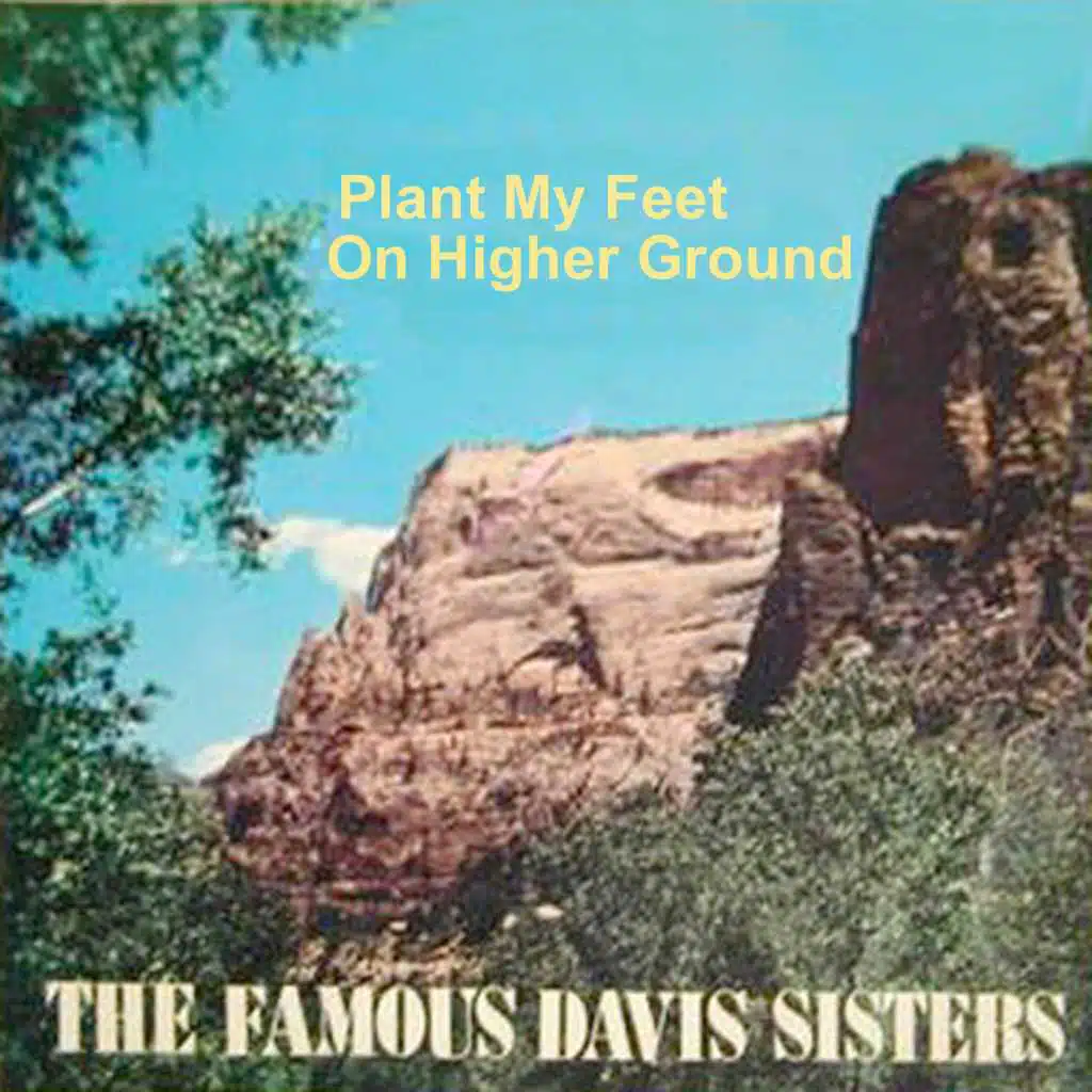 Plant My Feet on Higher Ground