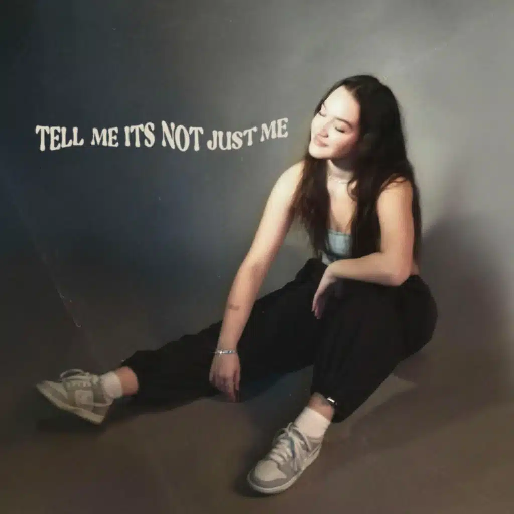 TELL ME ITS NOT JUST ME