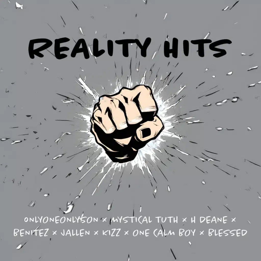 Reality Hits (feat. OnlyOneOnlySon, Mythical Truth, H Deane, Benitez, Jallen, Kizz, One Calm Boy & Blessed)