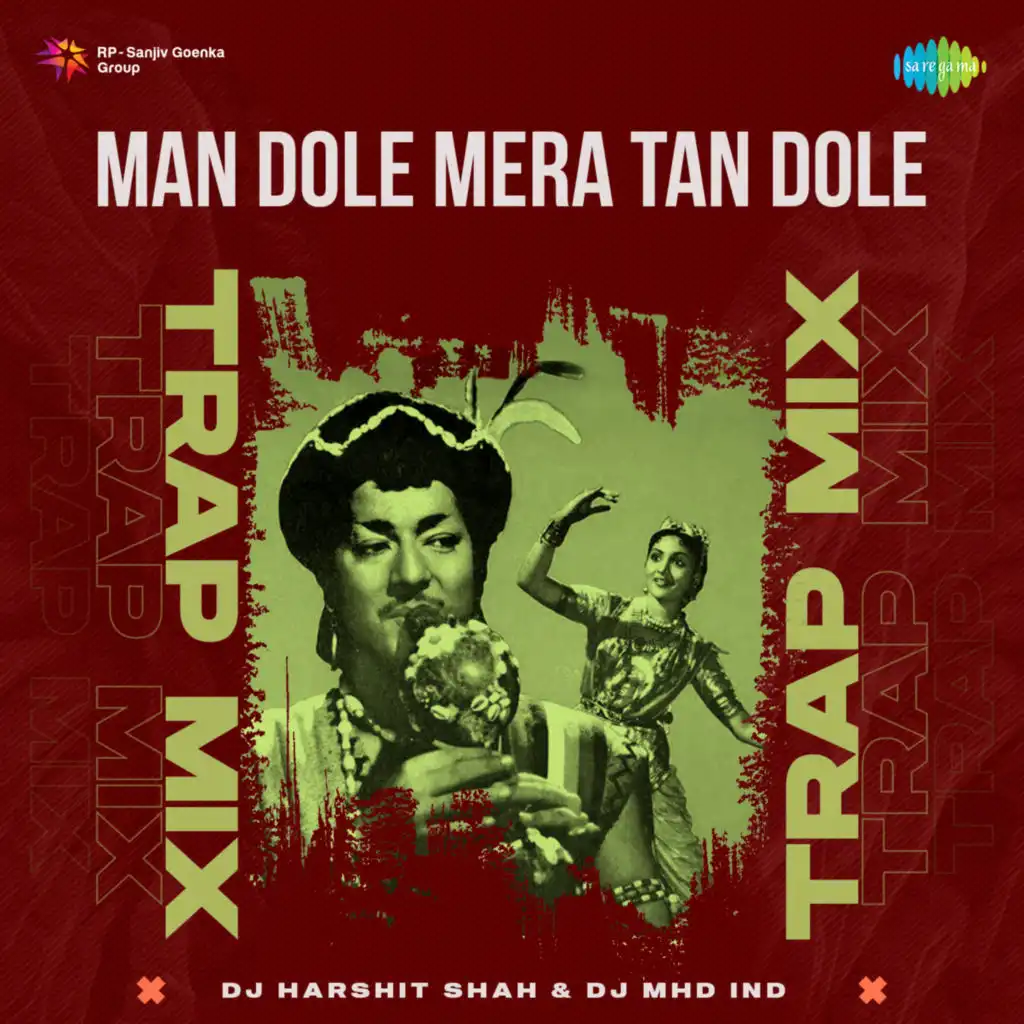 Man Dole Mera Tan Dole (Trap Mix)