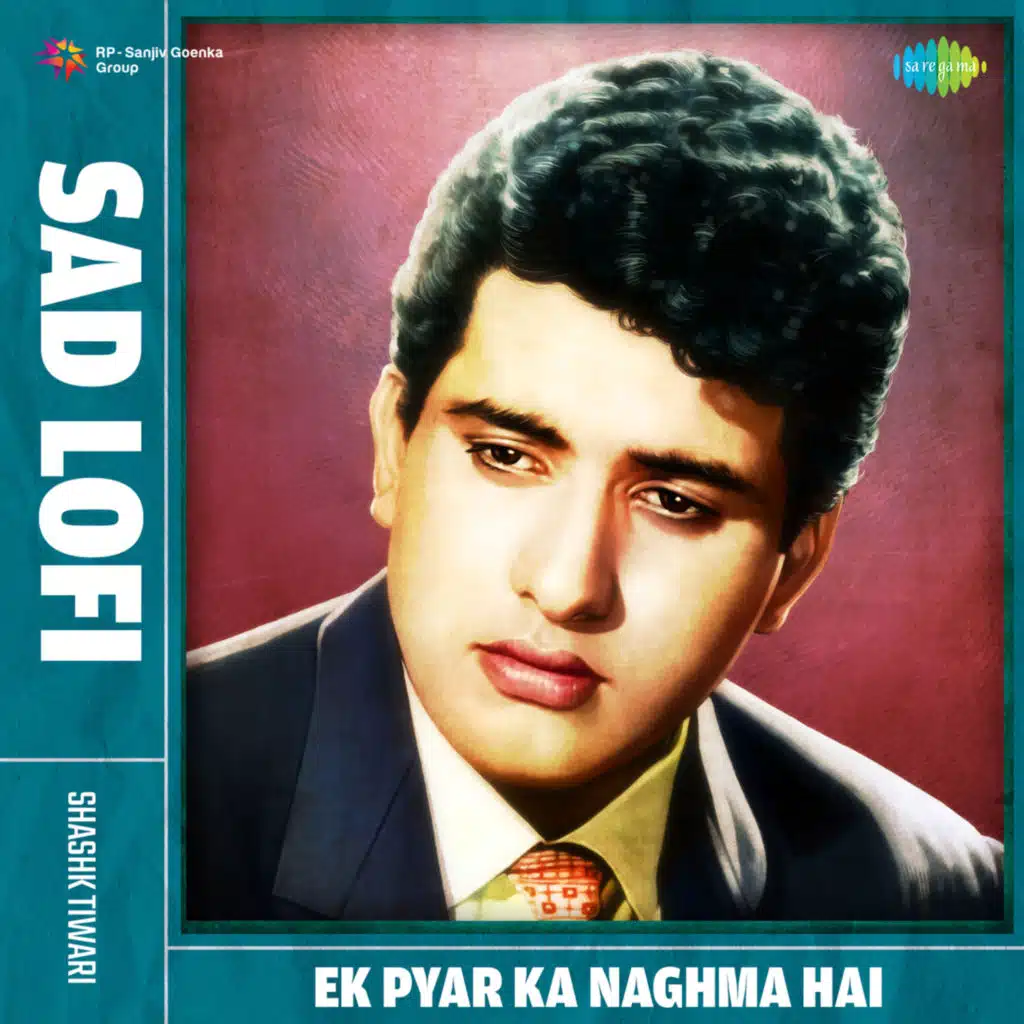 Ek Pyar Ka Naghma Hai (Sad Lofi) [feat. Shashk Tiwari]