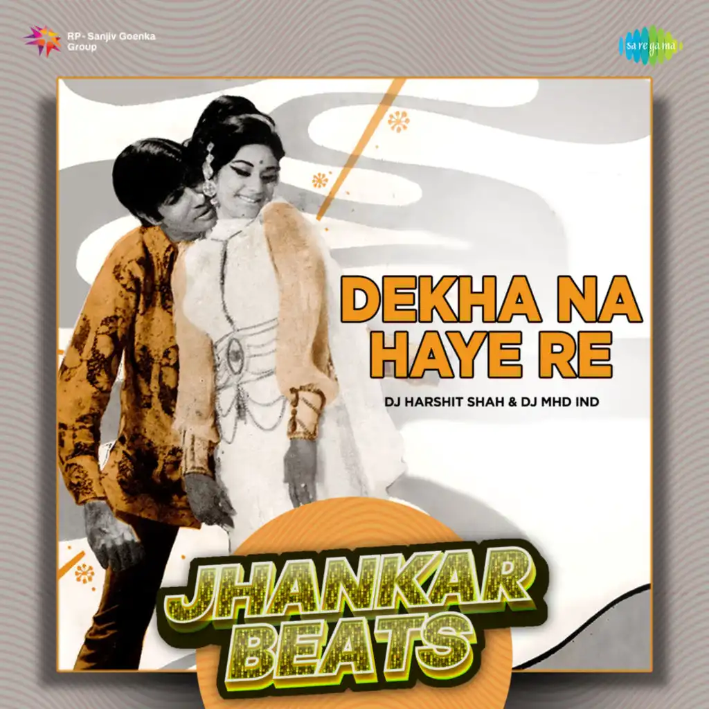 Dekha Na Haye Re (Jhankar Beats) [feat. DJ Harshit Shah & DJ MHD IND]