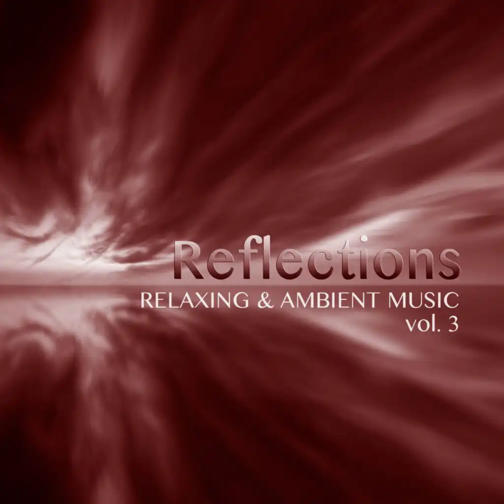 Reflections - Relaxing & Ambient Music Vol.3