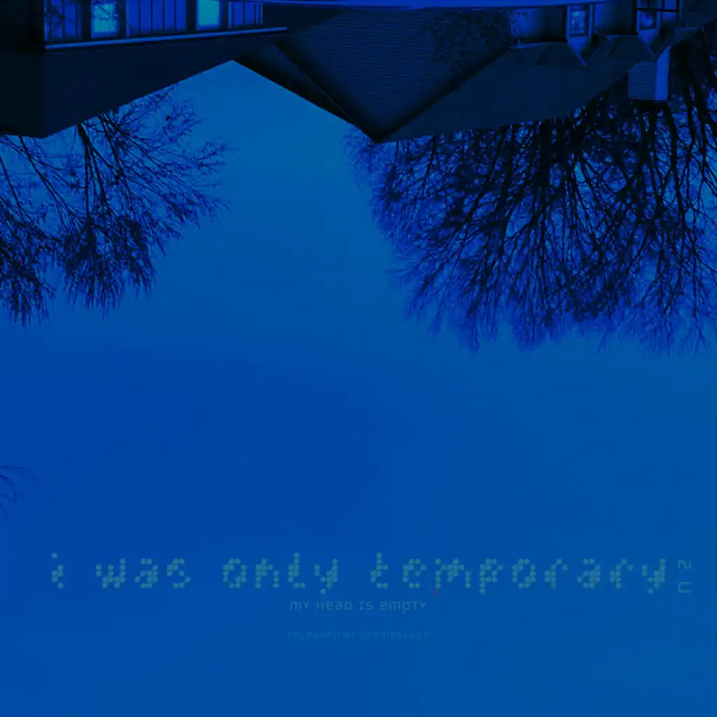 i was only temporary 2 u