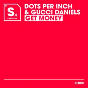 Dots Per Inch & Gucci Daniels