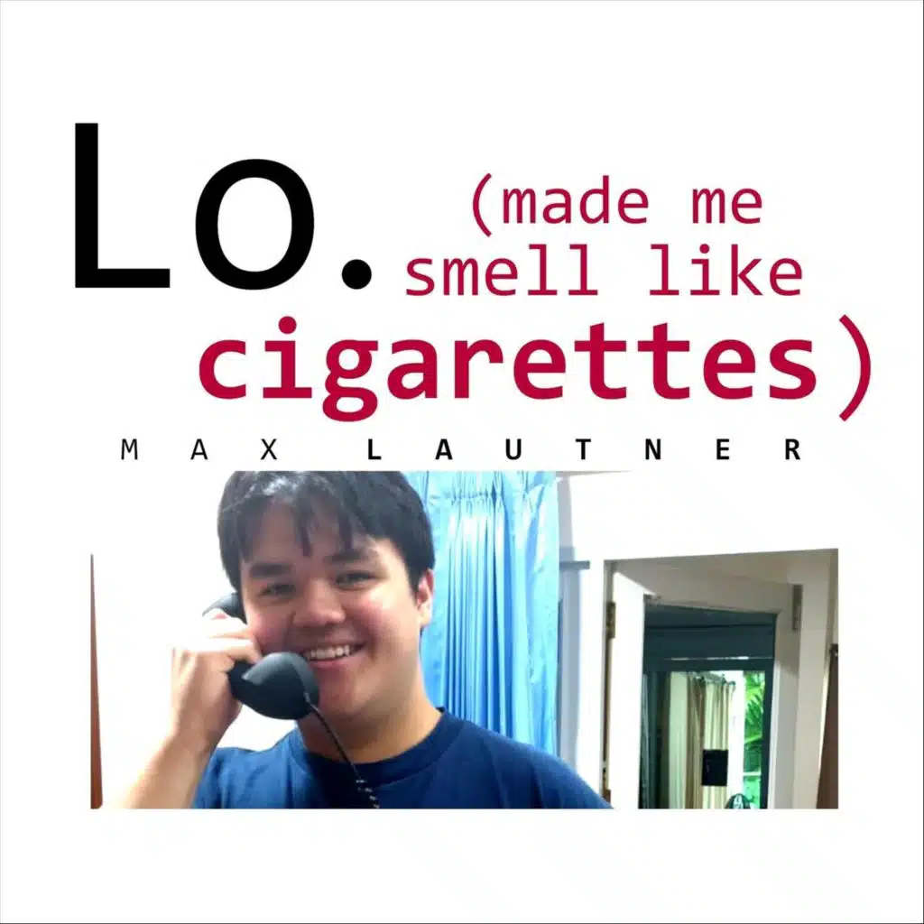 Lo. (Made Me Smell Like Cigarettes)