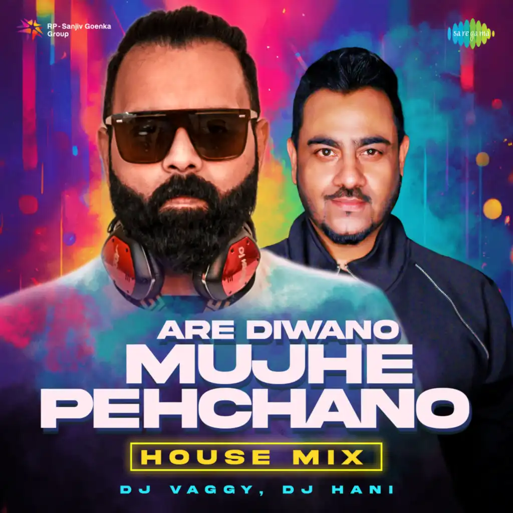 Are Diwano Mujhe Pehchano (House Mix) [feat. DJ Vaggy & DJ Hani]