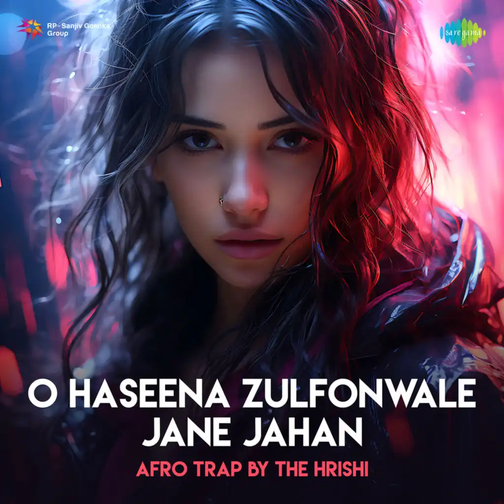 O Haseena Zulfonwale Jane Jahan (Afro Trap) [feat. The Hrishi]