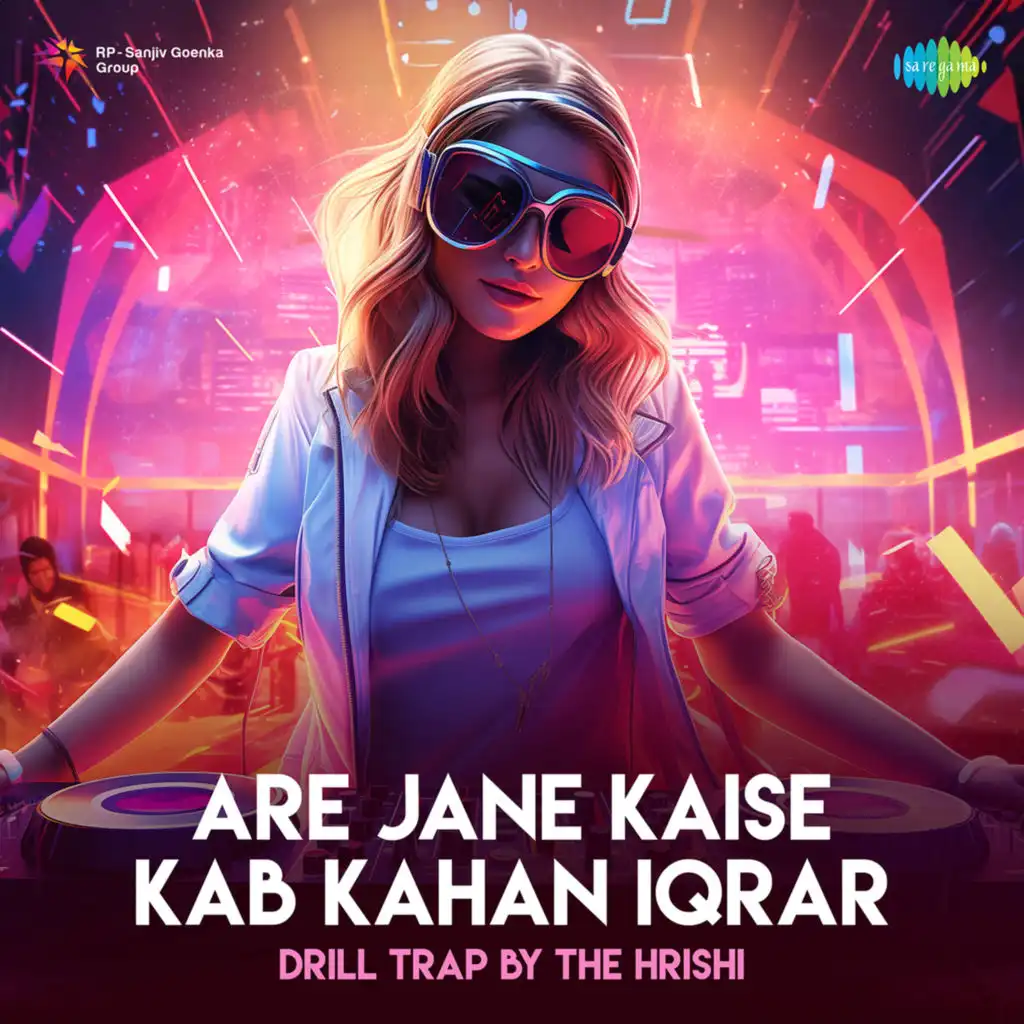 Are Jane Kaise Kab Kahan Iqrar (Drill Trap) [feat. The Hrishi]