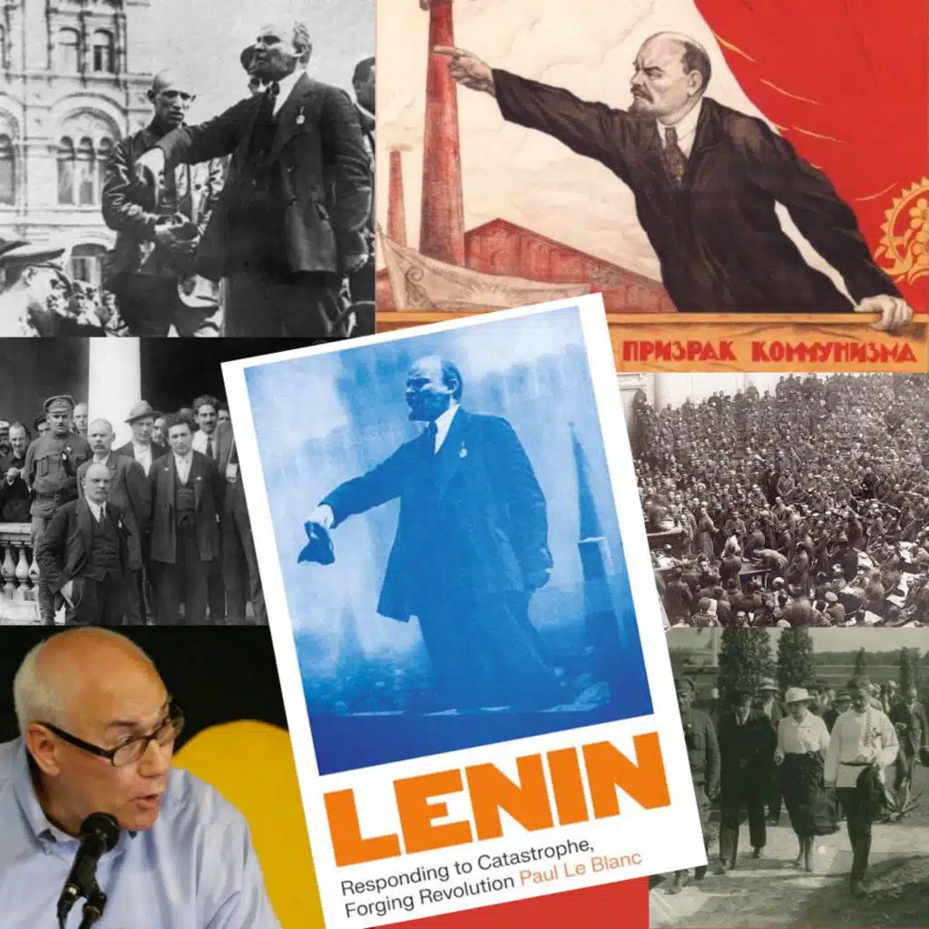 "A Guide to Action To Bring About Change in the World" - Lenin 100 Years Later With Paul Le Blanc