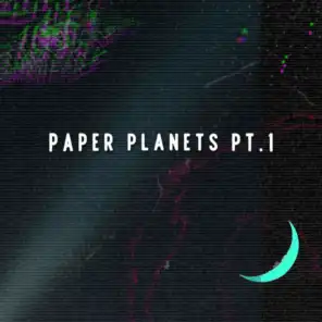 Paper Planets Pt. 1
