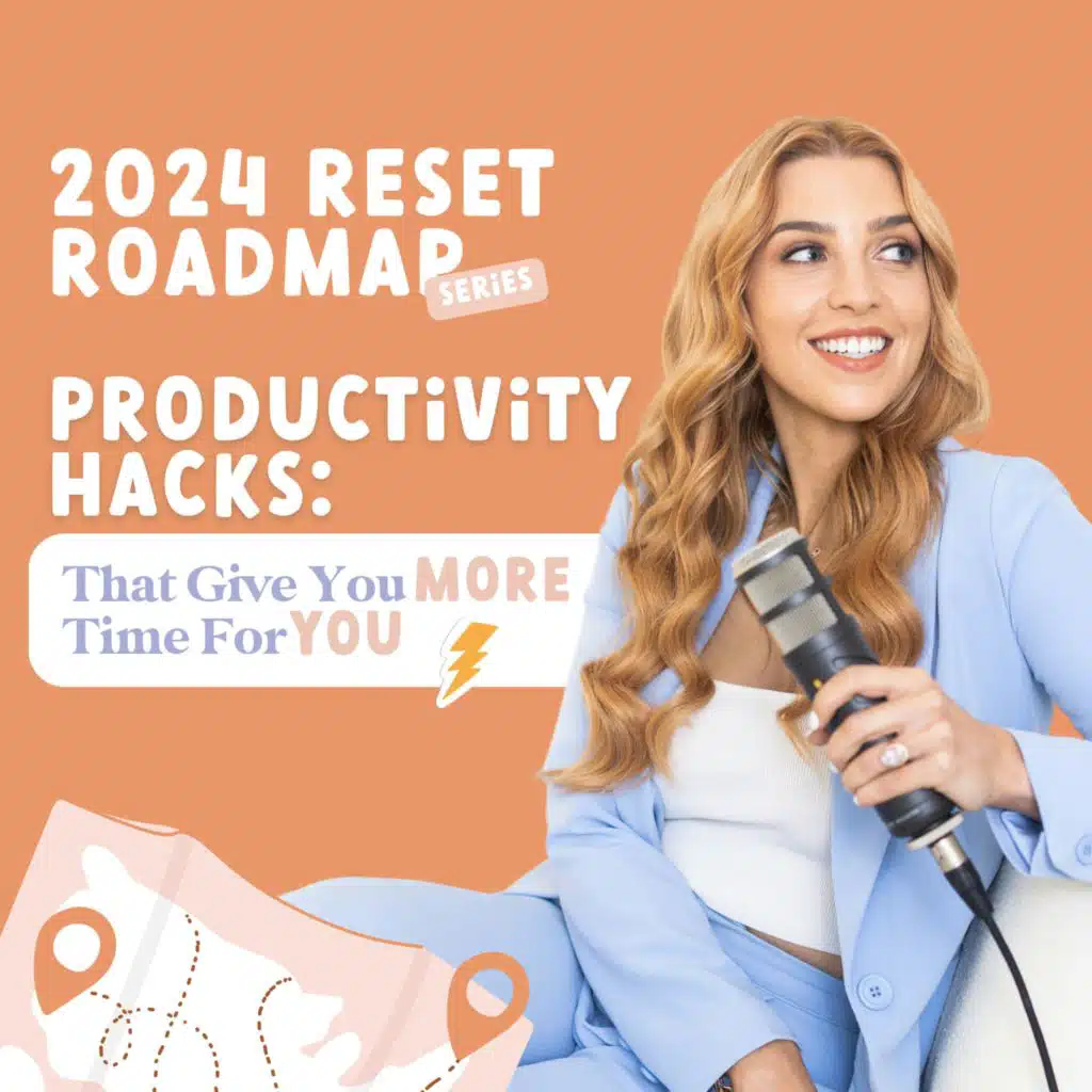 2024 Reset Roadmap: Productivity Hacks That Give You MORE Time For YOU