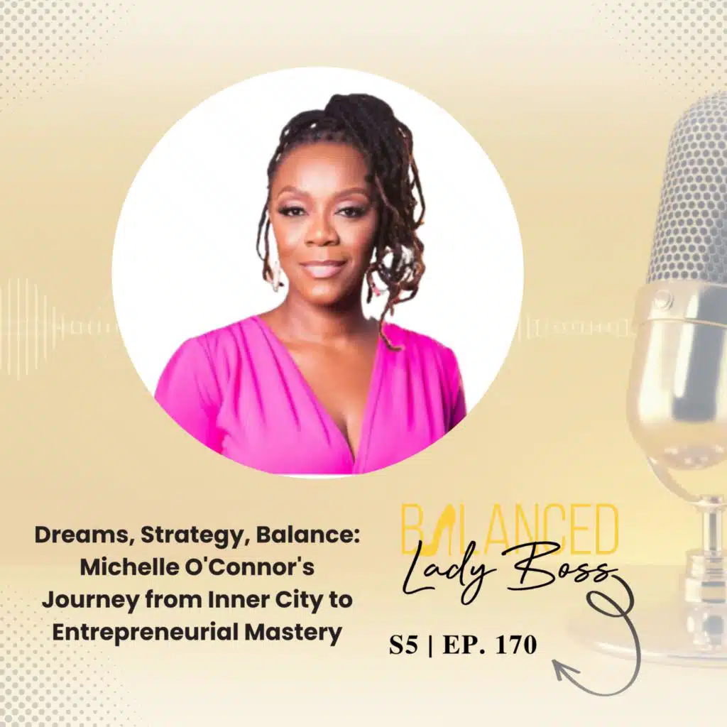 BLB170: Dreams, Strategy, Balance: Michelle O'Connor's Journey from Inner City to Entrepreneurial Mastery
