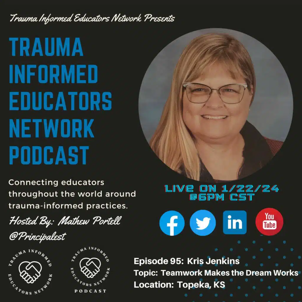 Episode #95:  Kris Jenkins - Trauma Informed Educators Network Podcast