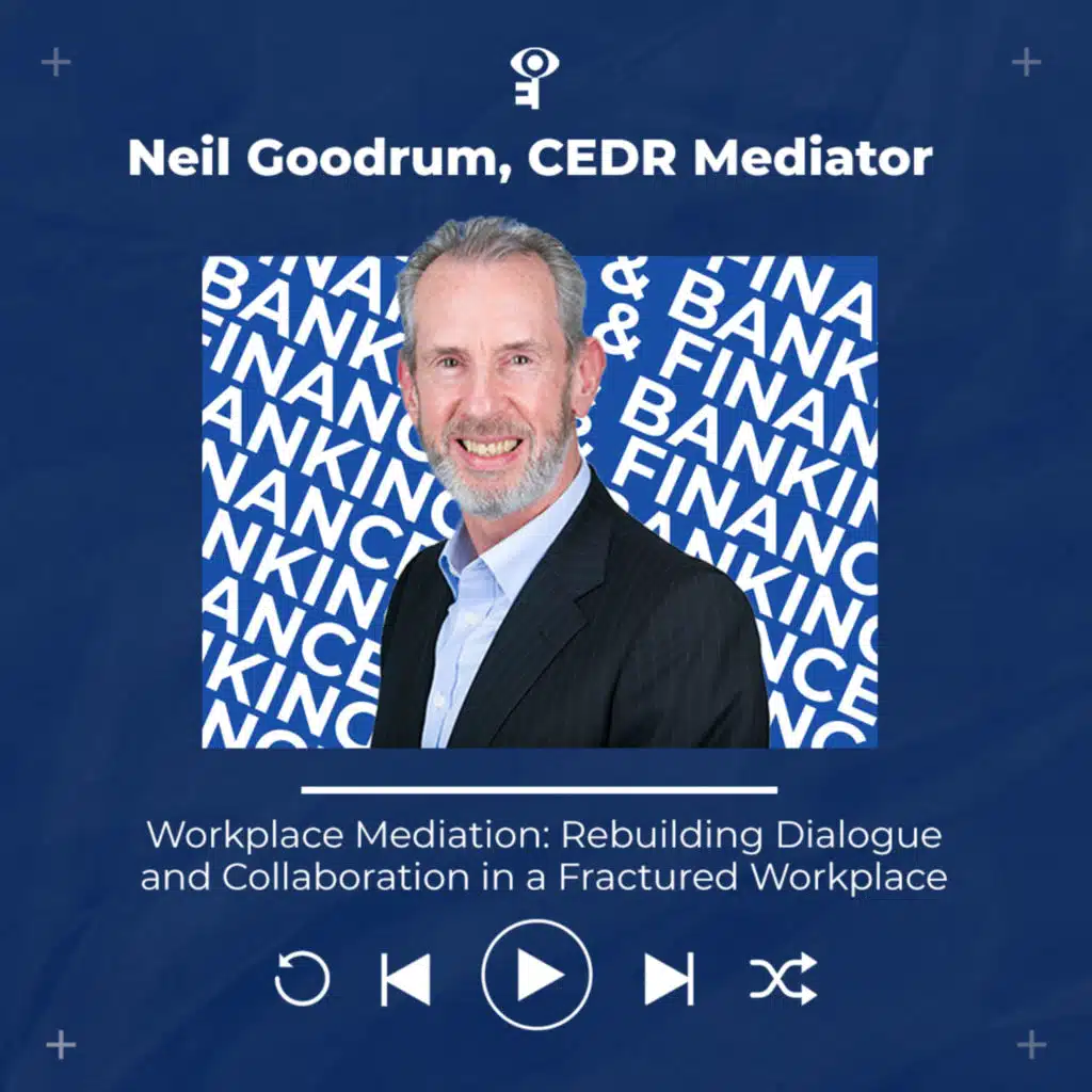 Neil Goodrum - Workplace Mediation: Rebuilding Dialogue and Collaboration in a Fractured Workplace