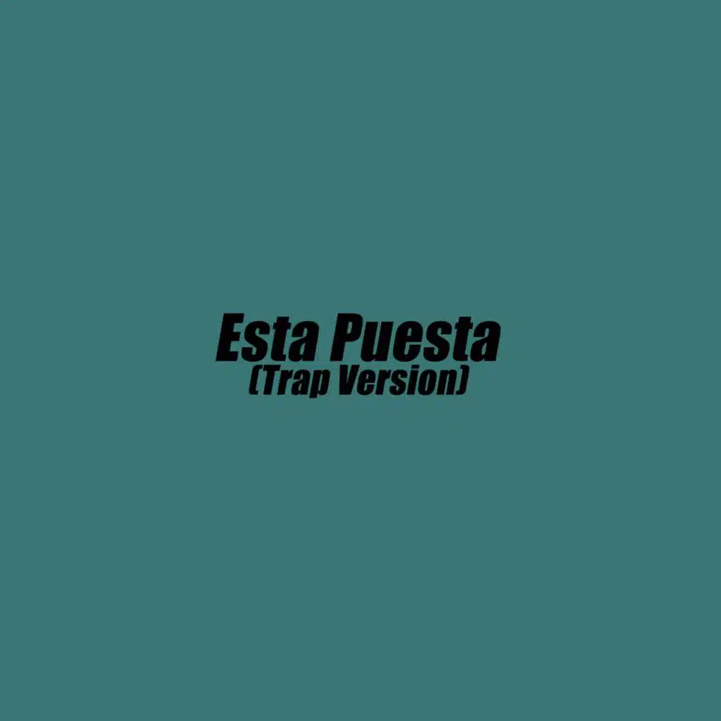 Esta Puesta (Trap Version)