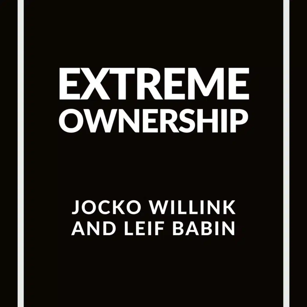 Extreme Ownership by Jocko Willink and Leif Babin Book Summary | Free Audiobook