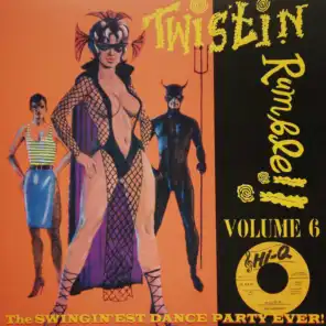 Twistin Rumble!! Vol.6, The Swingin'est Dance Party Ever!