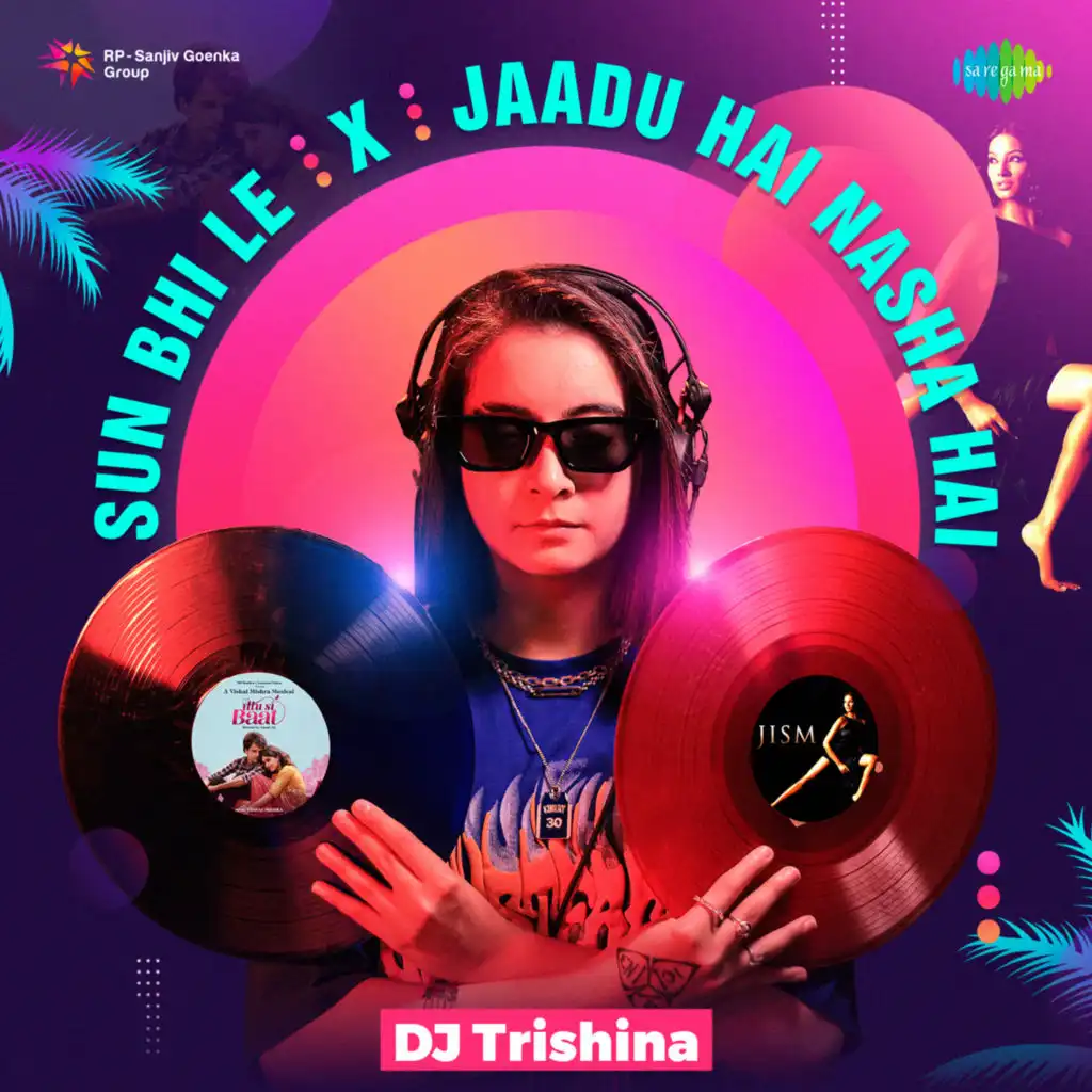 Sun Bhi Le X Jaadu Hai Nasha Hai (feat. DJ Trishina)