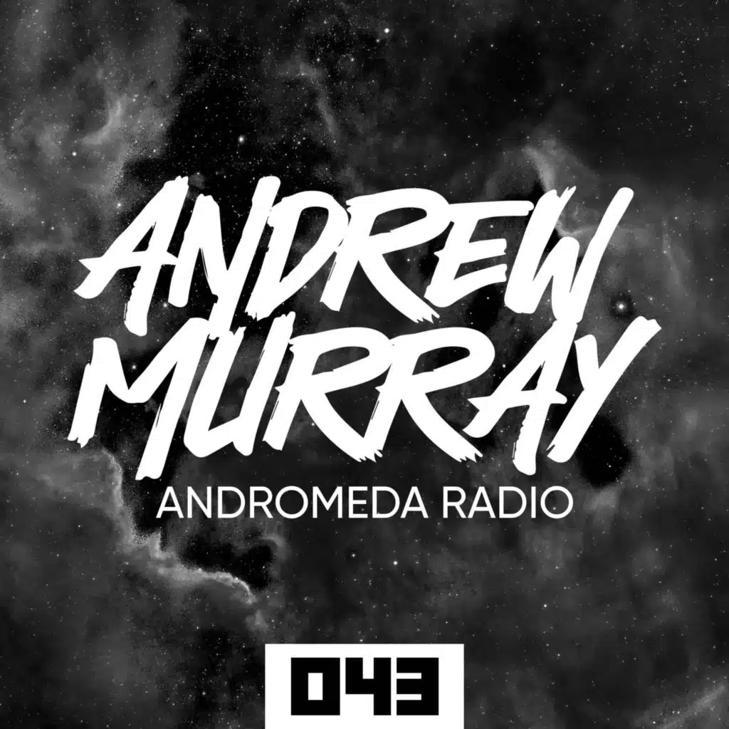Andrew Murray Presents Andromeda Radio 043 (Melodic House & Techno)
